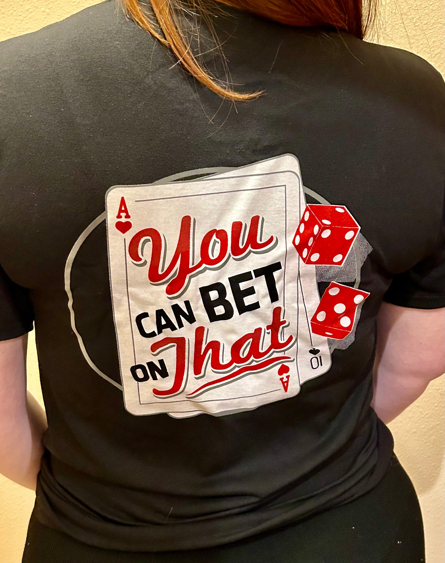 YOU CAN BET ON THAT T-shirt logo on front and back